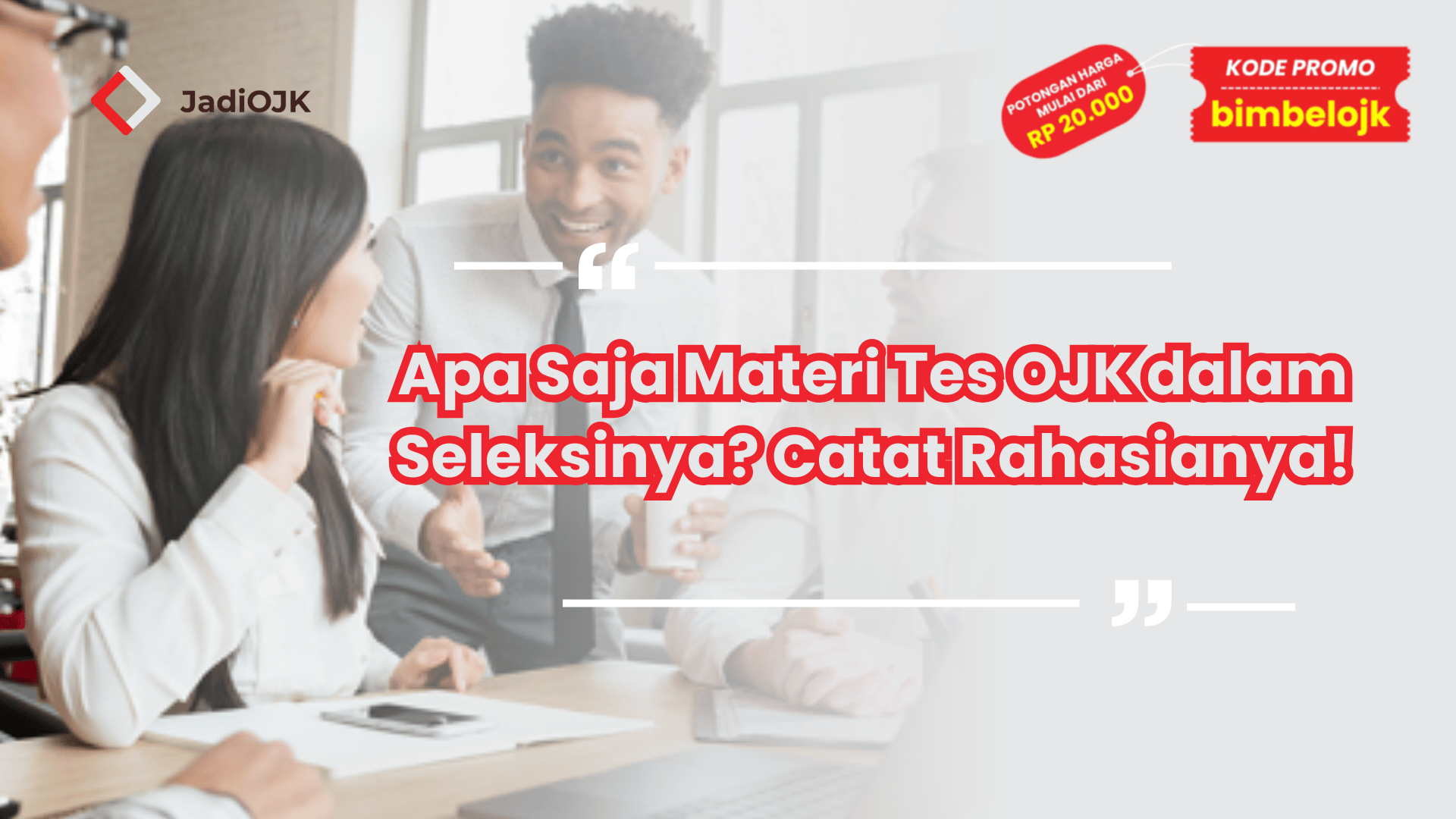Apa Saja Materi Tes OJK dalam Seleksinya? Catat Rahasianya!