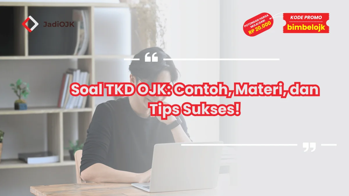 Soal TKD OJK: Contoh, Materi, dan Tips Sukses!