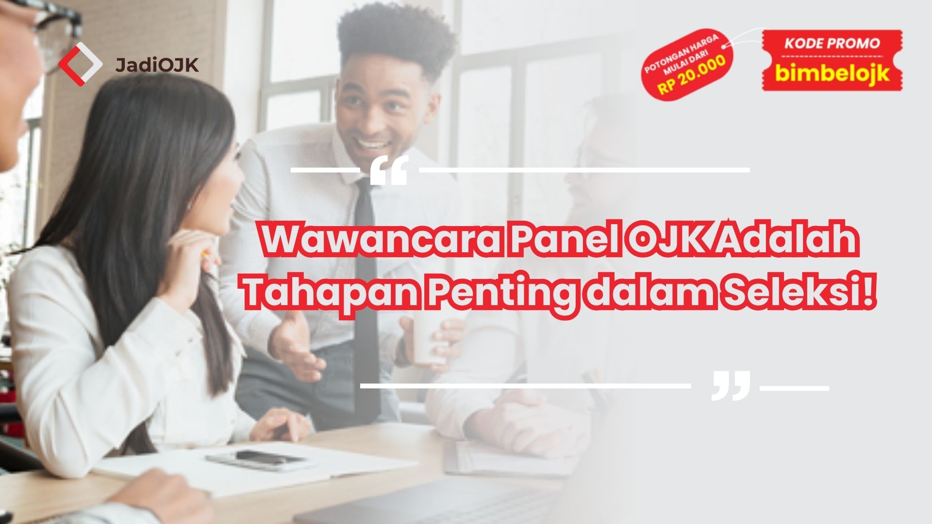 Wawancara Panel OJK Adalah Tahapan Penting dalam Seleksi!