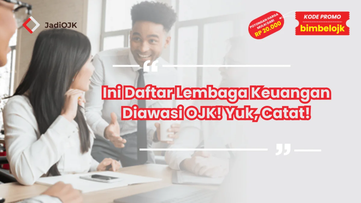 Ini Daftar Lembaga Keuangan Diawasi OJK! Yuk, Catat!