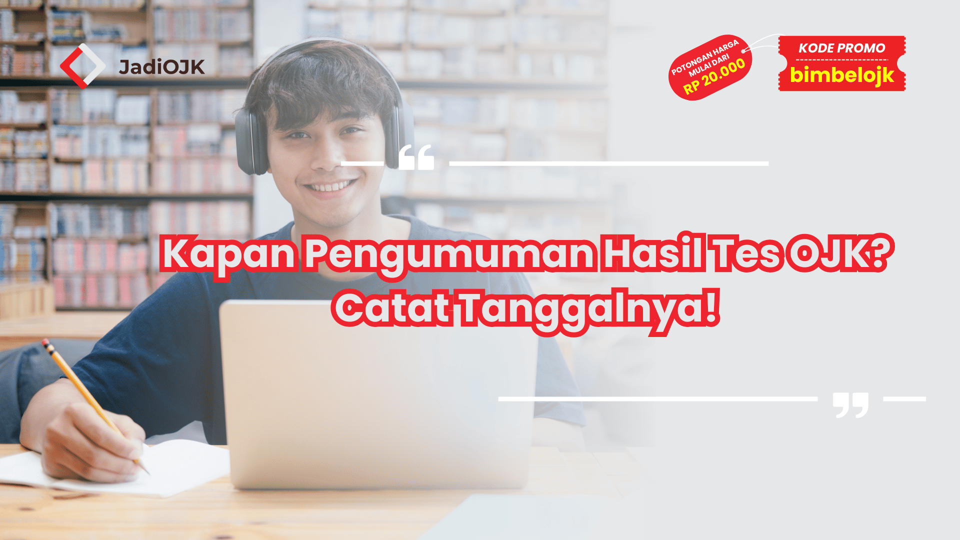 Kapan Pengumuman Hasil Tes OJK? Catat Tanggalnya!