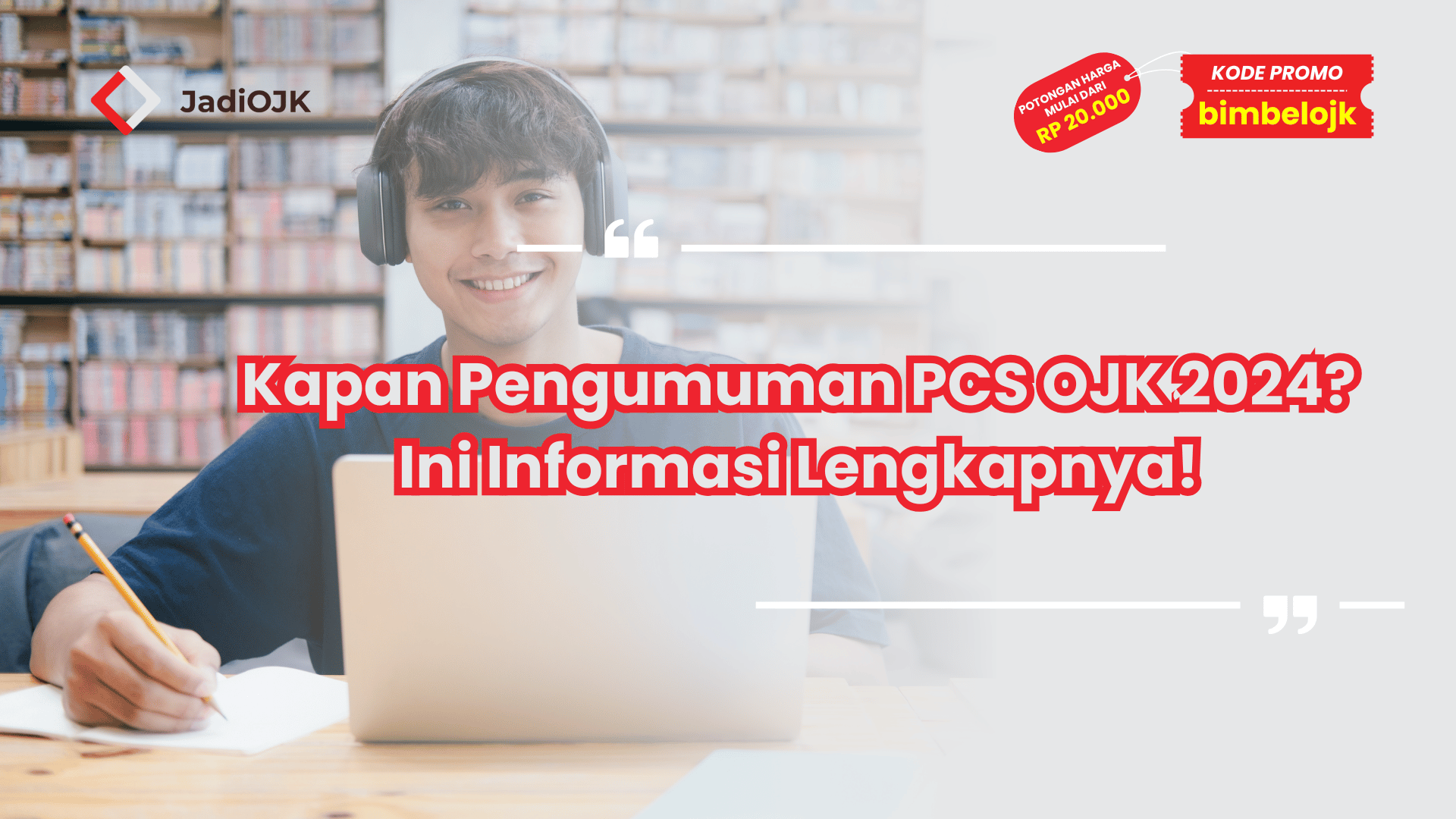 Kapan Pengumuman PCS OJK 2024? Ini Informasi Lengkapnya!