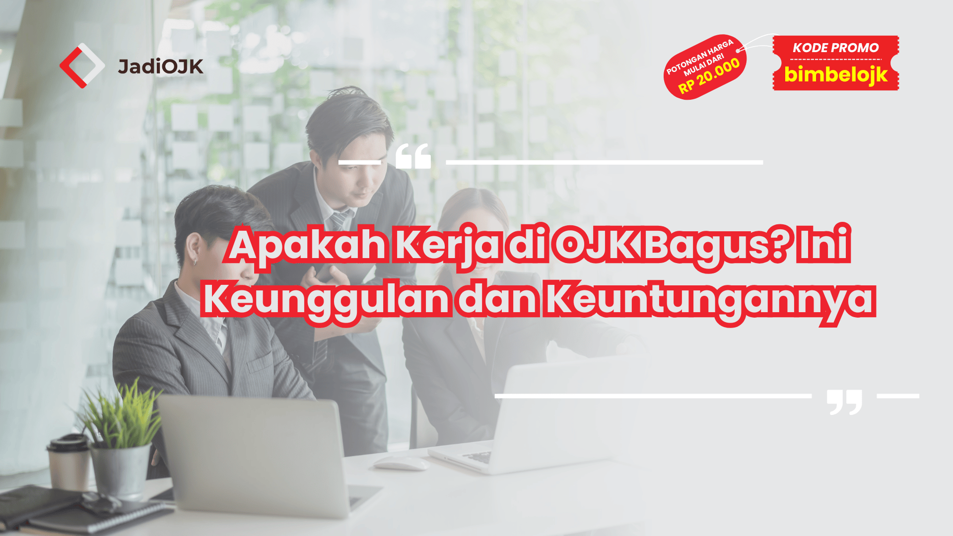 Apakah Kerja di OJK Bagus? Ini Keunggulan dan Keuntungannya
