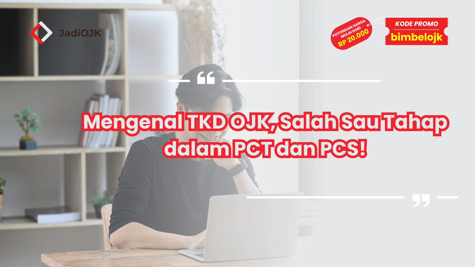 Mengenal TKD OJK, Salah Sau Tahap dalam PCT dan PCS!