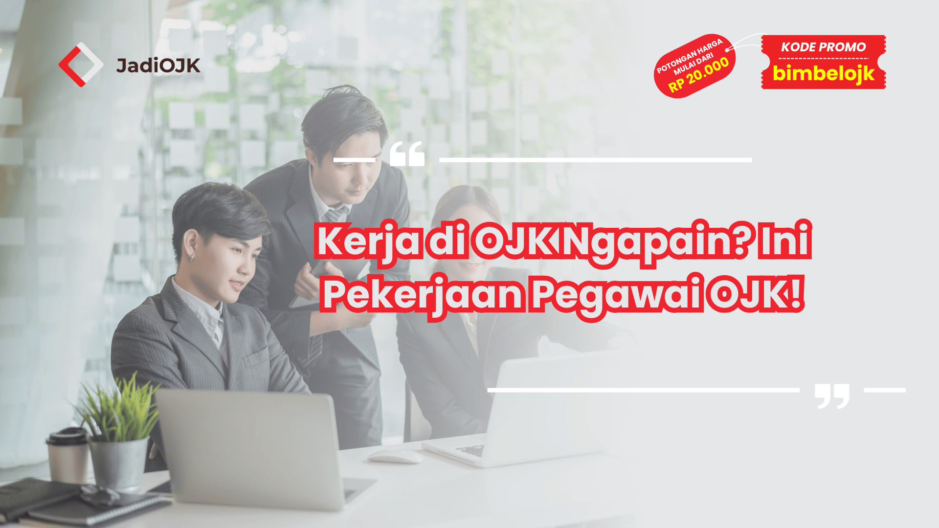 Kerja di OJK Ngapain? Ini Pekerjaan Pegawai OJK!