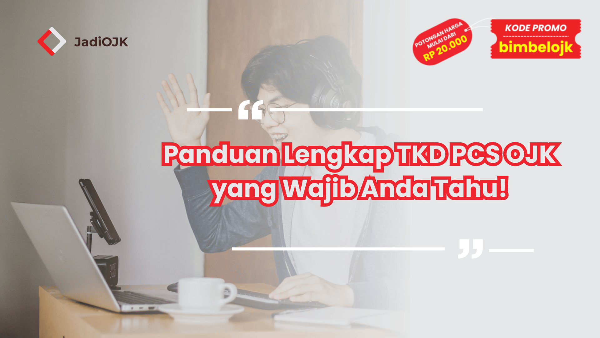 Panduan Lengkap TKD PCS OJK yang Wajib Anda Tahu!