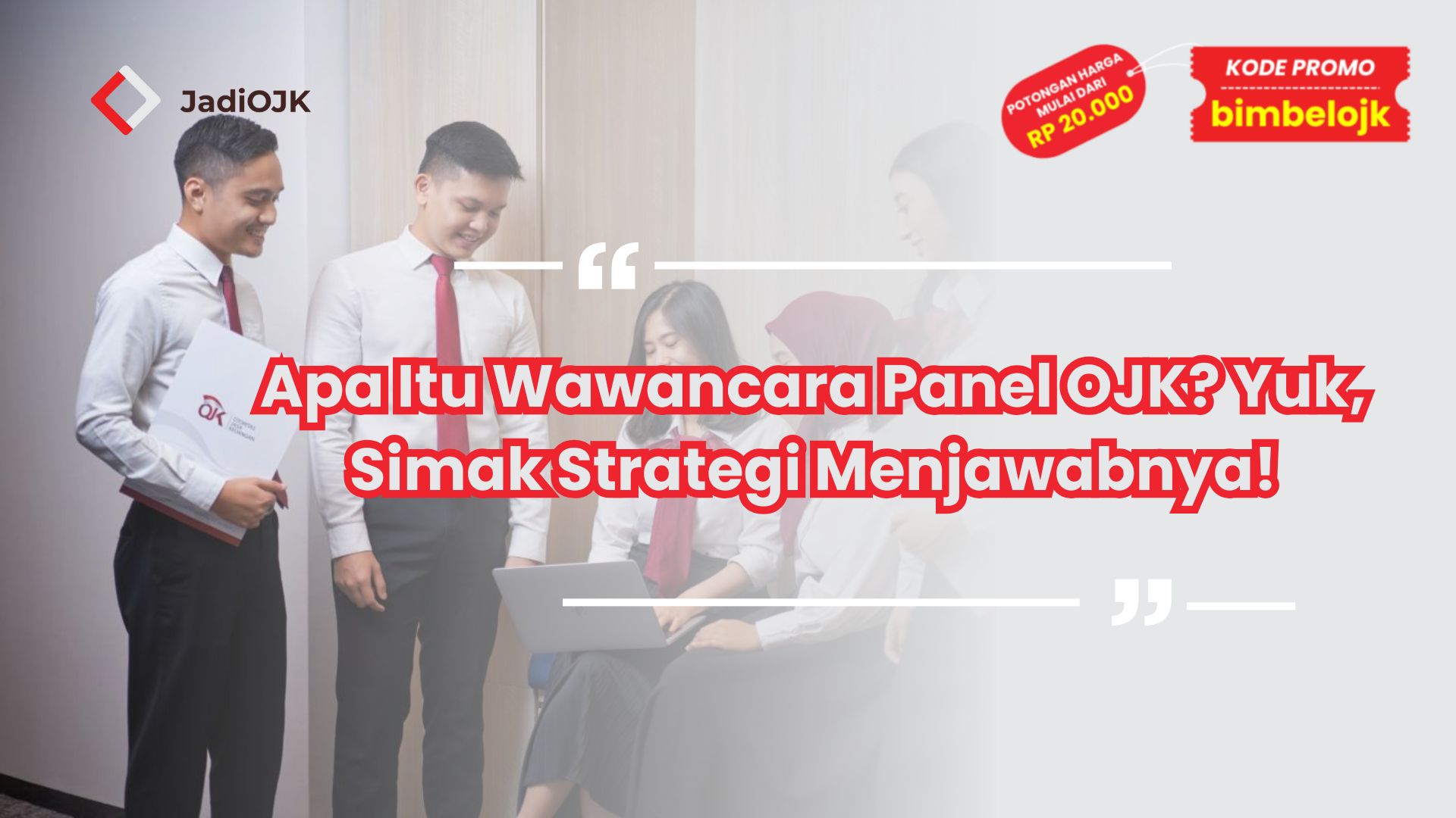 Apa Itu Wawancara Panel OJK? Yuk, Simak Strategi Menjawabnya!
