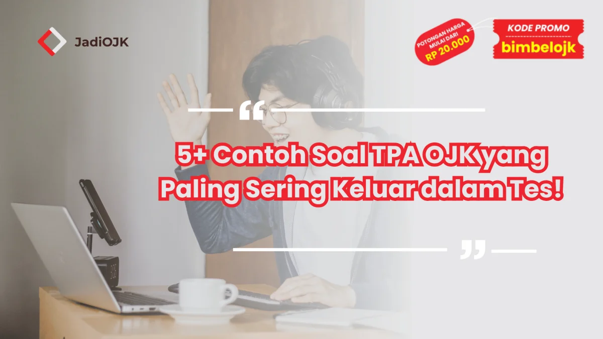 5+ Contoh Soal TPA OJK yang Paling Sering Keluar dalam Tes!