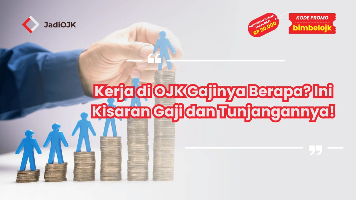Kerja di OJK Gajinya Berapa? Ini Kisaran Gaji dan Tunjangannya!