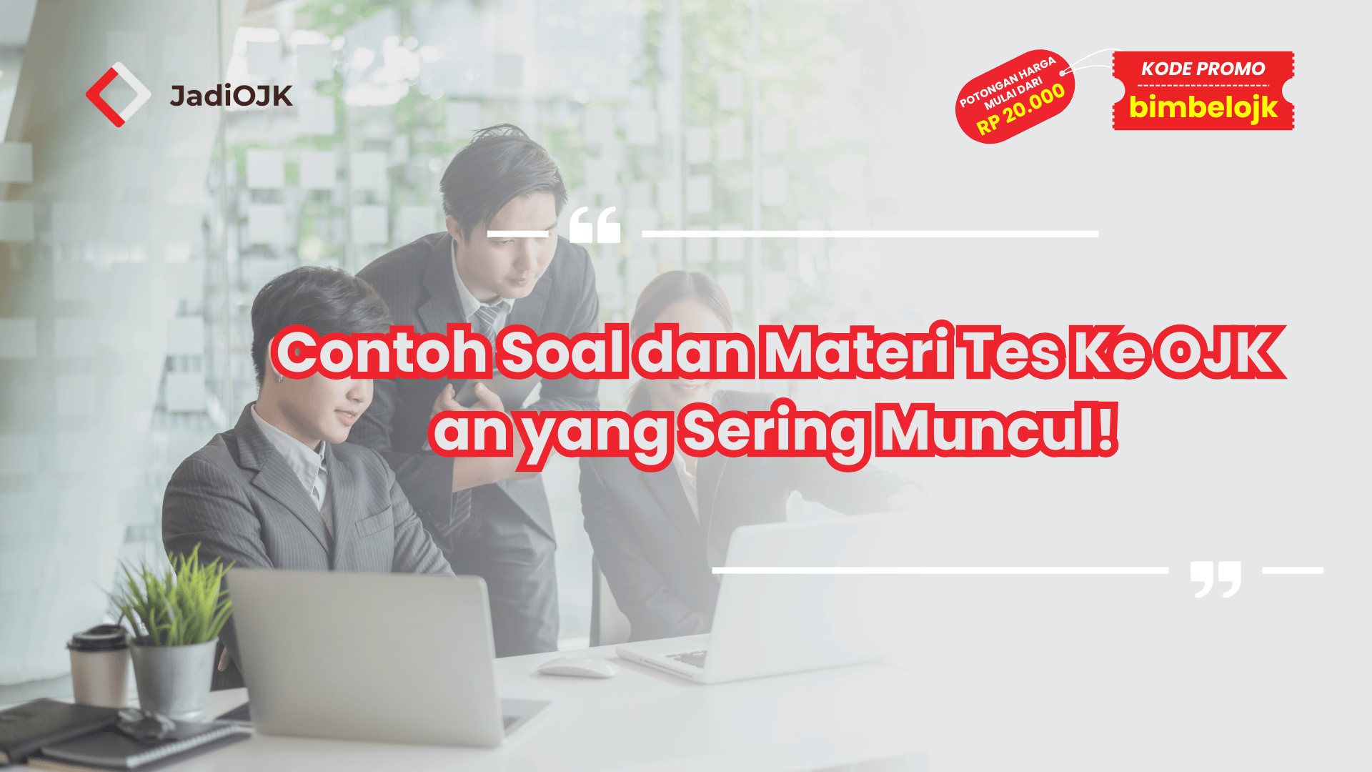 Contoh Soal dan Materi Tes Ke OJK an yang Sering Muncul!