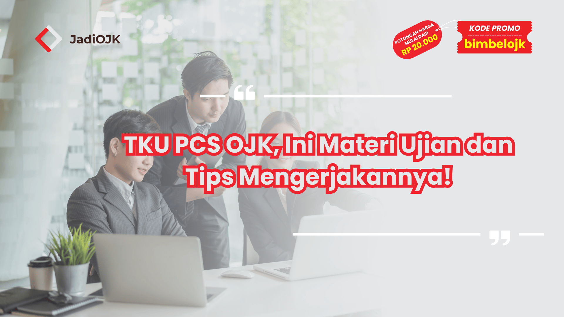 TKU PCS OJK, Ini Materi Ujian dan Tips Mengerjakannya!