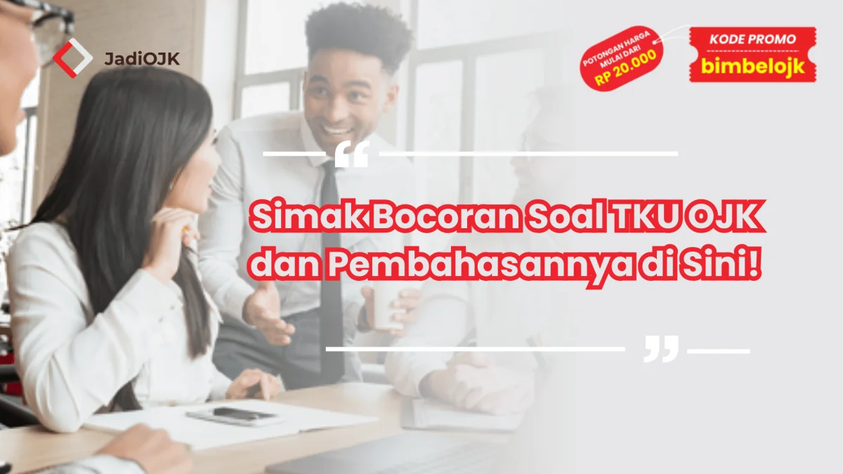 Simak Bocoran Soal TKU OJK dan Pembahasannya di Sini!