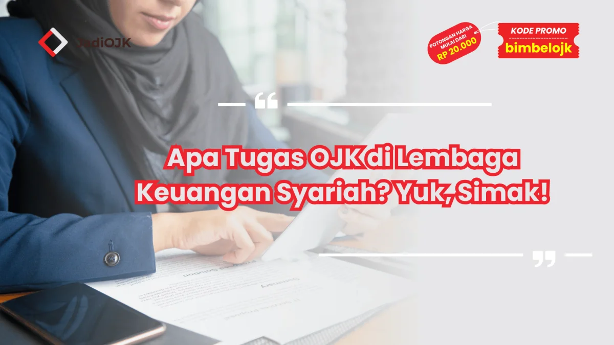 Apa Tugas OJK di Lembaga Keuangan Syariah? Yuk, Simak!