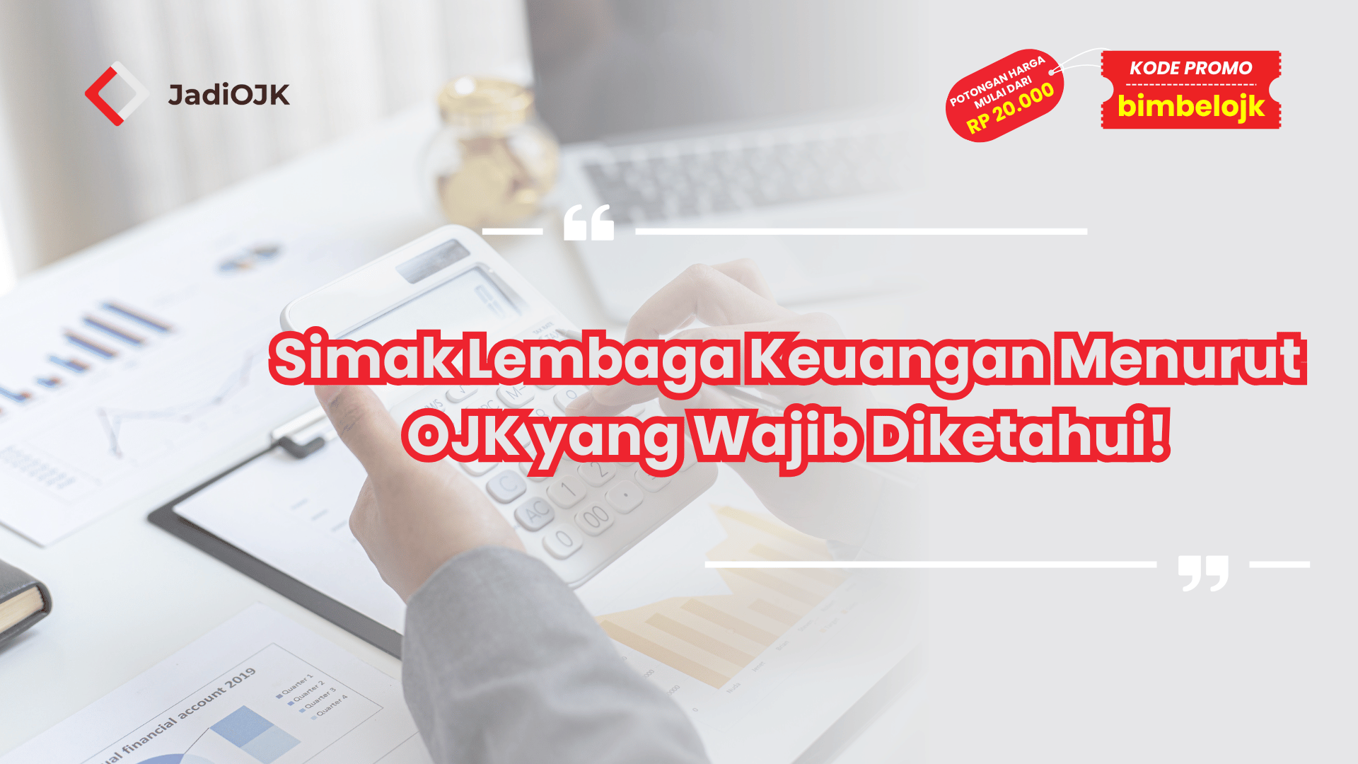 Simak Lembaga Keuangan Menurut OJK yang Wajib Diketahui!