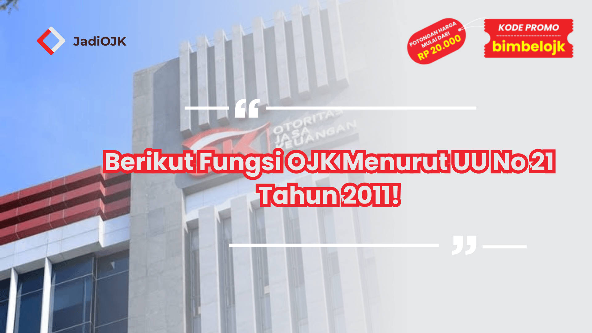 Berikut Fungsi OJK Menurut UU No 21 Tahun 2011!
