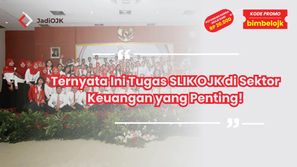 Ternyata Ini Tugas SLIK OJK di Sektor Keuangan yang Penting!