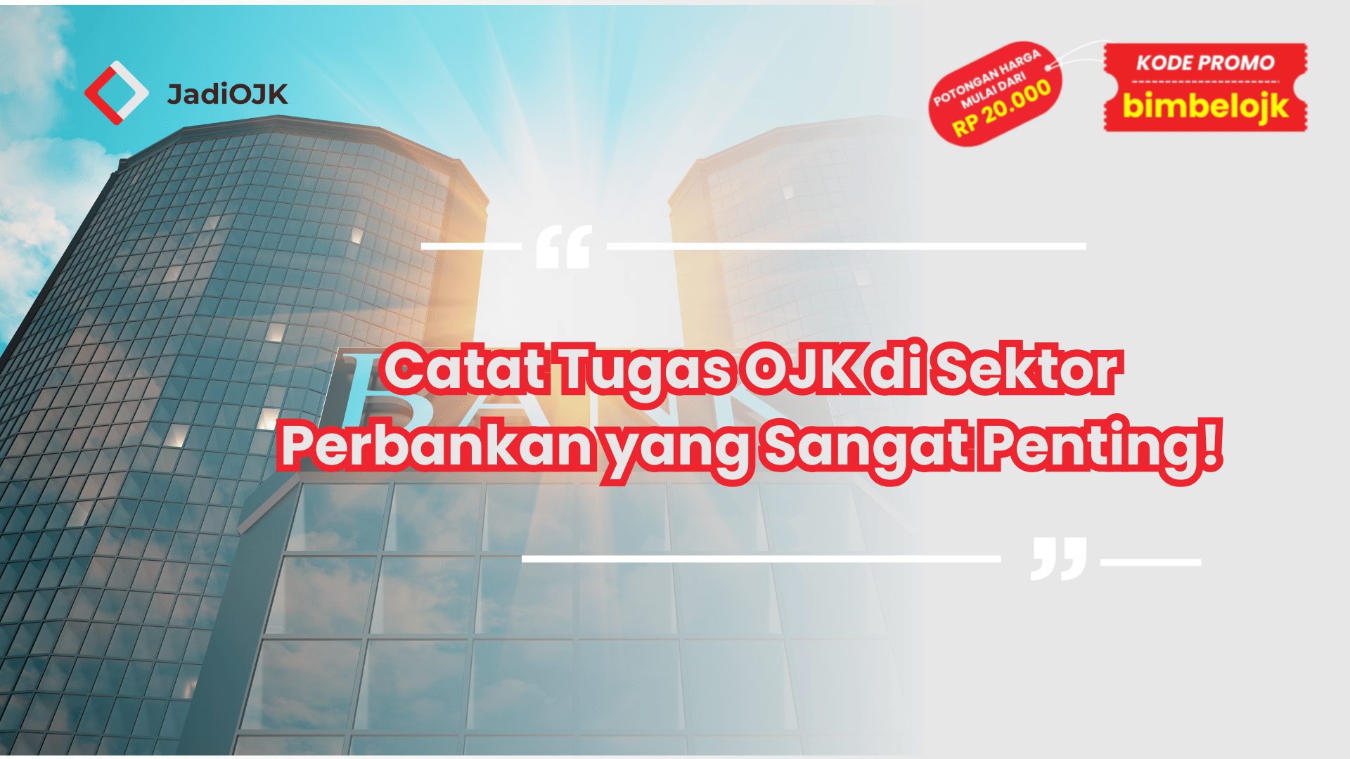Catat Tugas OJK di Sektor Perbankan yang Sangat Penting!