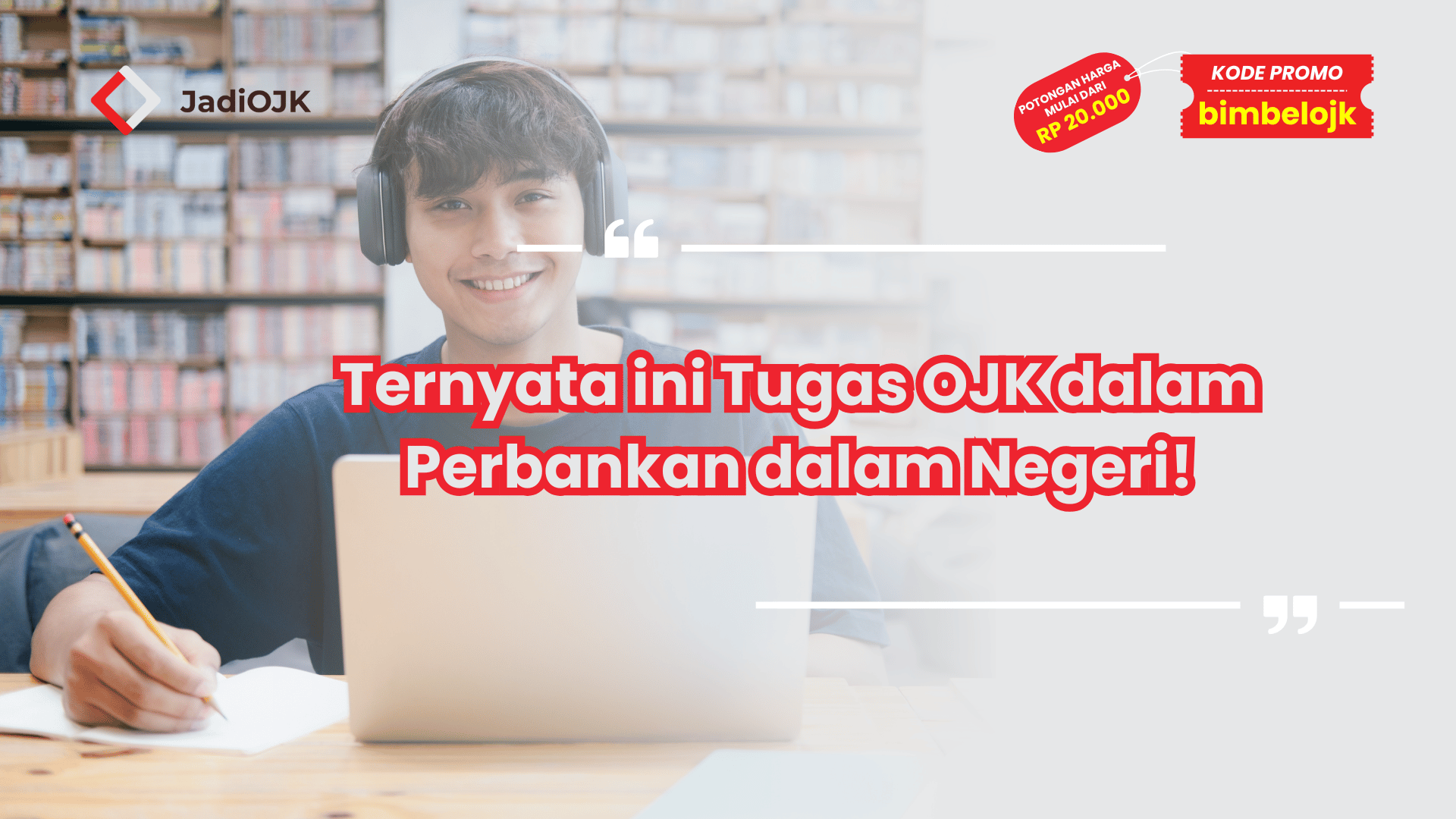 Ternyata ini Tugas OJK dalam Perbankan dalam Negeri!