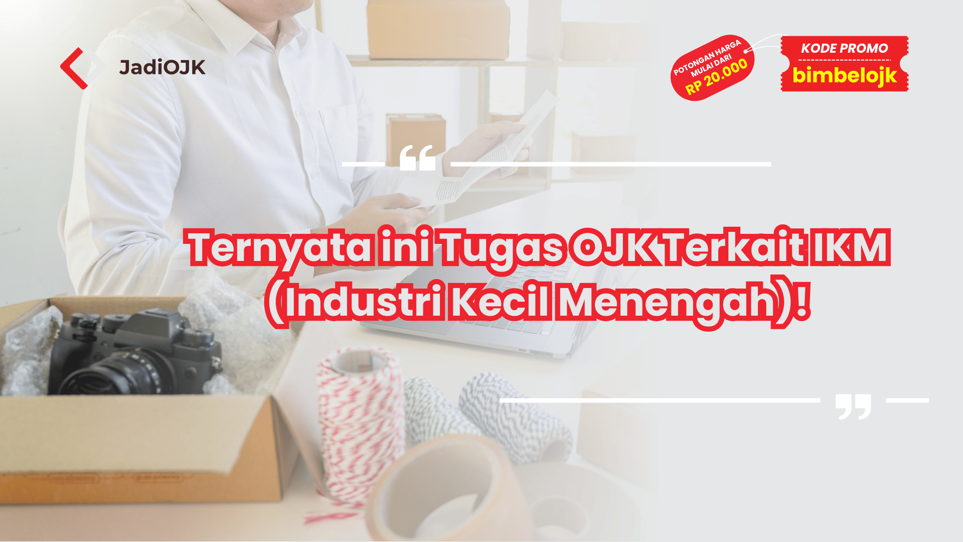 Ternyata ini Tugas OJK Terkait IKM (Industri Kecil Menengah)!