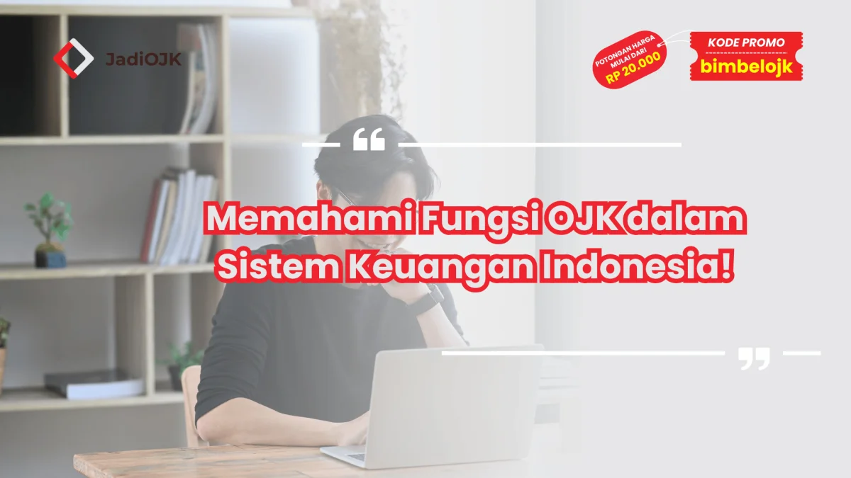 Memahami Fungsi OJK dalam Sistem Keuangan Indonesia!