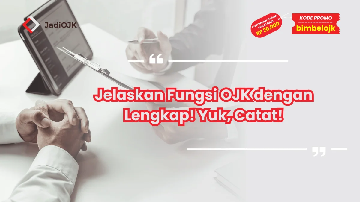 Jelaskan Fungsi OJK dengan Lengkap! Yuk, Catat!
