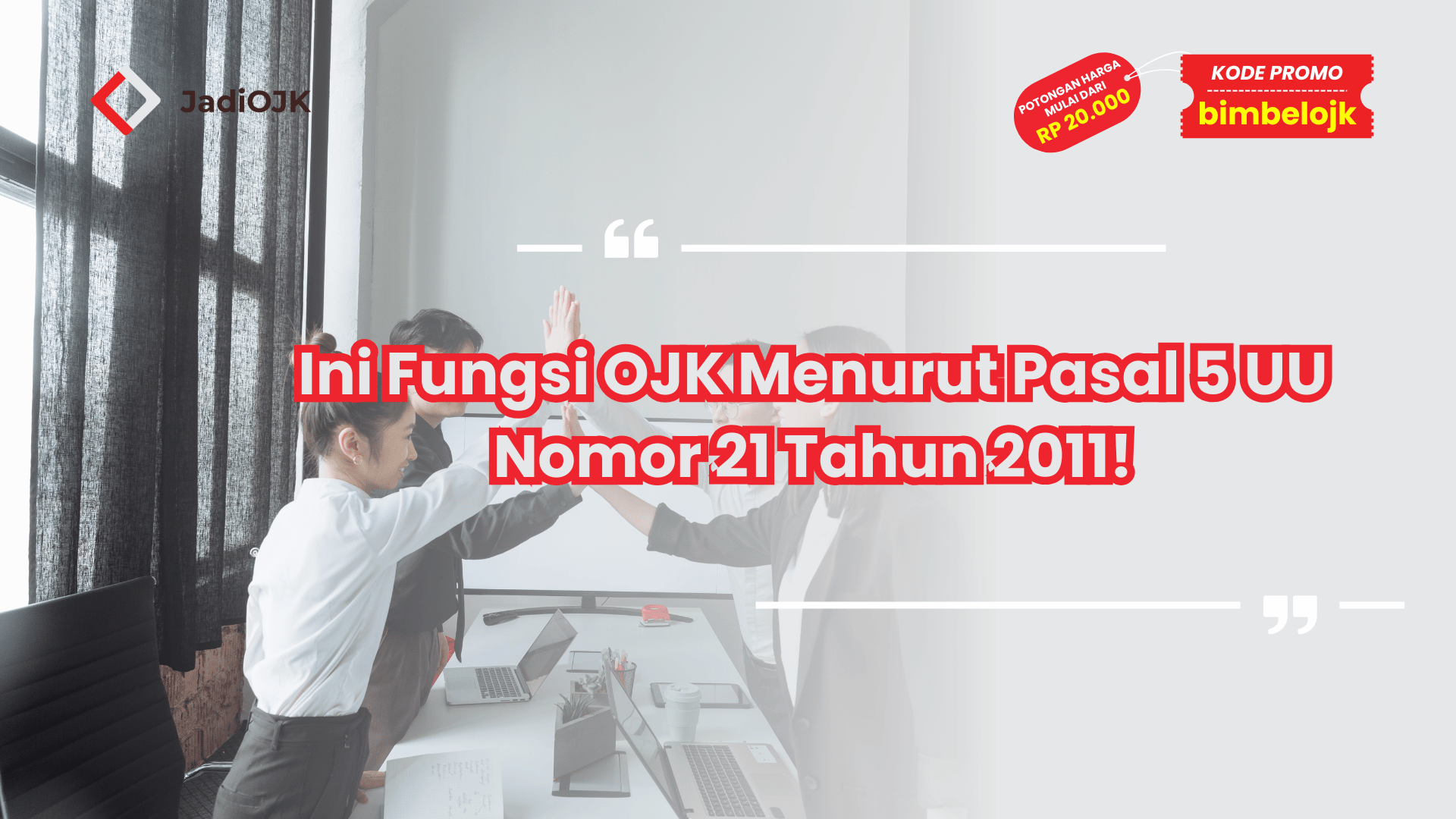 Ini Fungsi OJK Menurut Pasal 5 UU Nomor 21 Tahun 2011!
