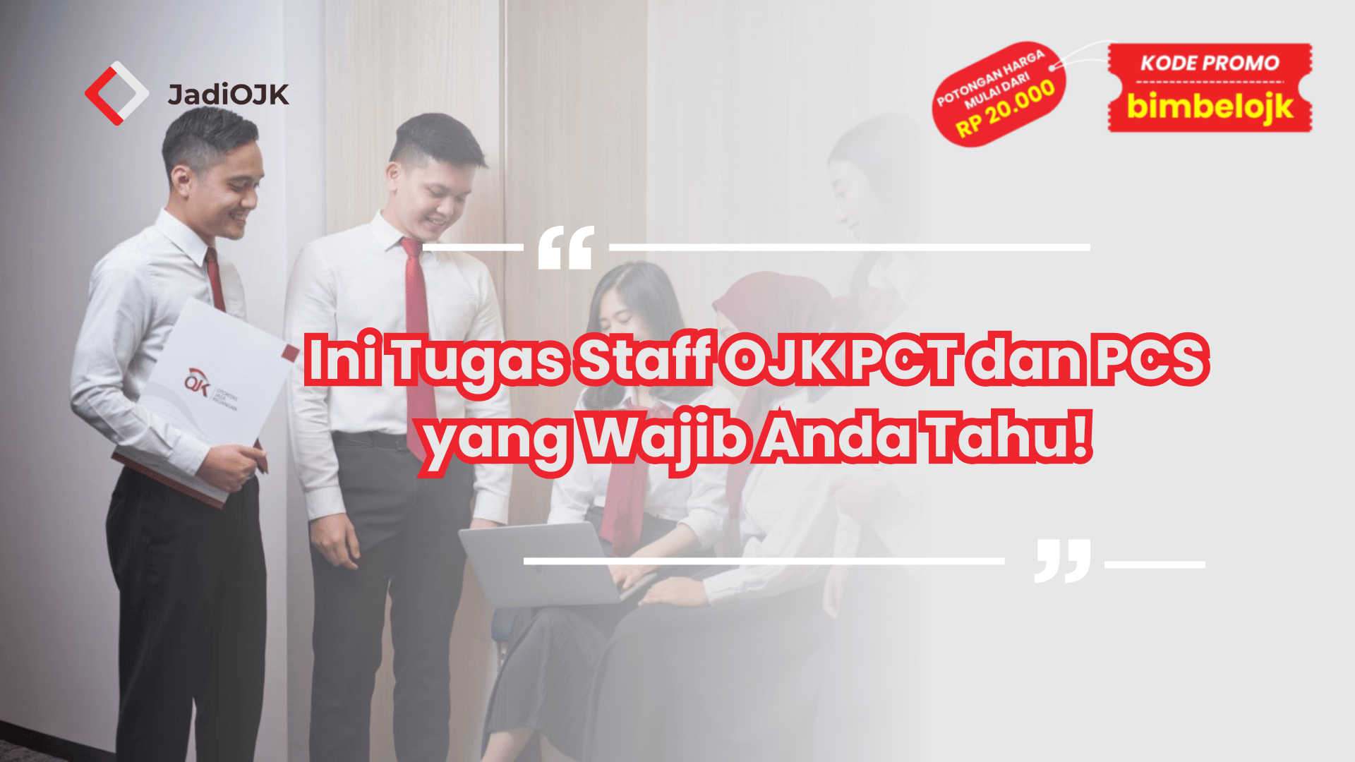 Ini Tugas Staff OJK PCT dan PCS yang Wajib Anda Tahu!