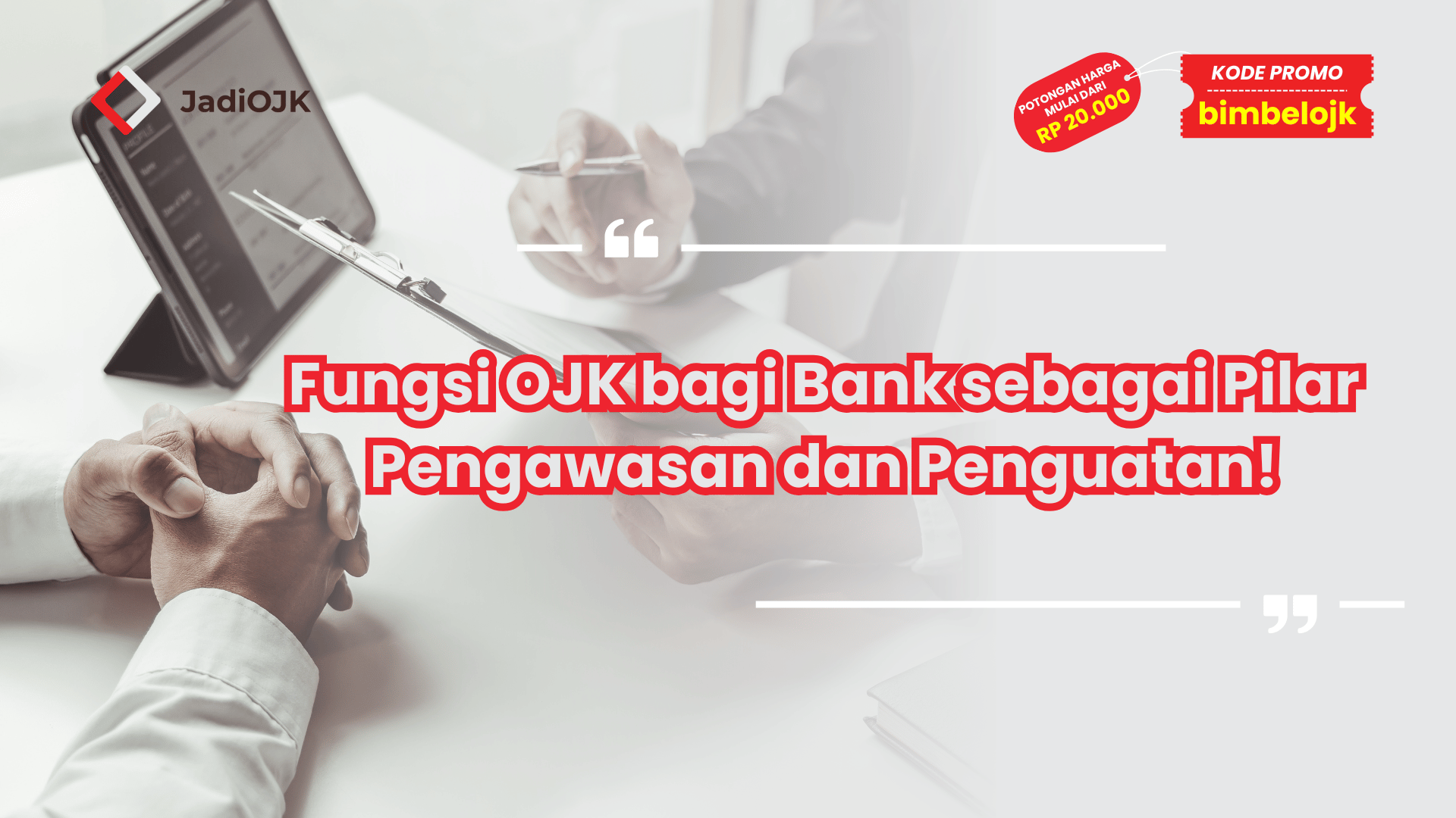 Fungsi OJK bagi Bank sebagai Pilar Pengawasan dan Penguatan!