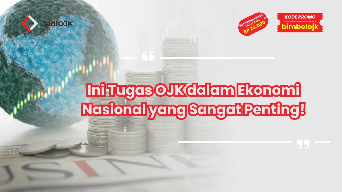 Ini Tugas OJK dalam Ekonomi Nasional yang Sangat Penting!