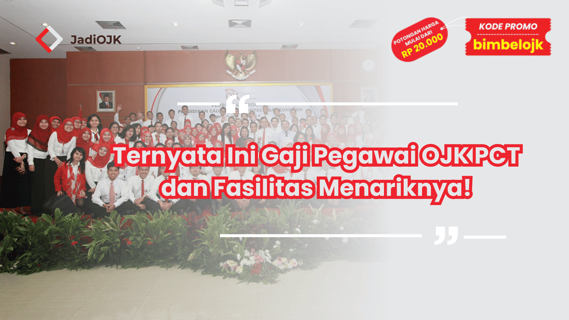 Ternyata Ini Gaji Pegawai OJK PCT dan Fasilitas Menariknya!