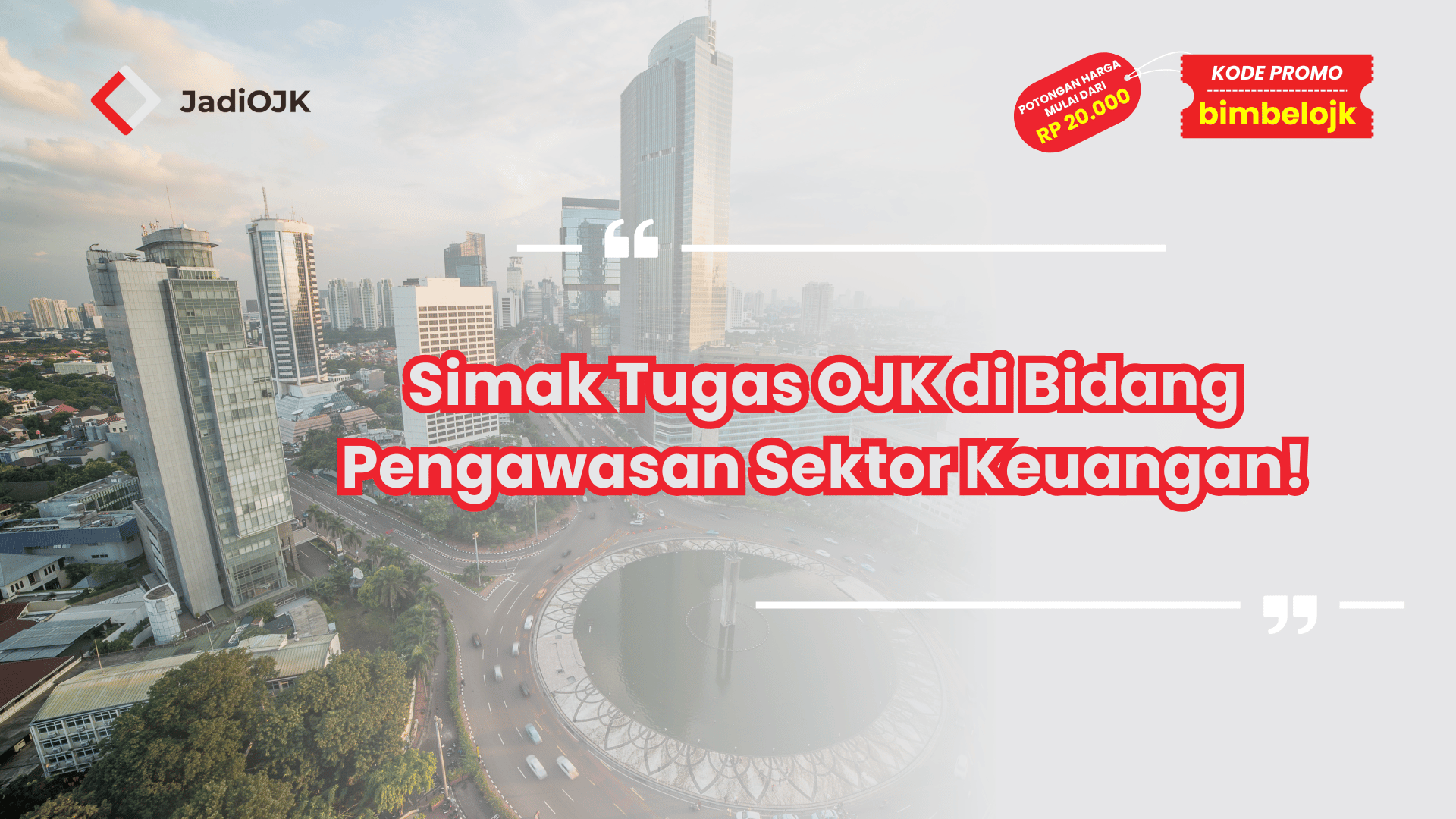 Simak Tugas OJK di Bidang Pengawasan Sektor Keuangan!