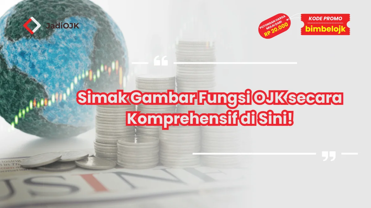 Simak Gambar Fungsi OJK secara Komprehensif di Sini!