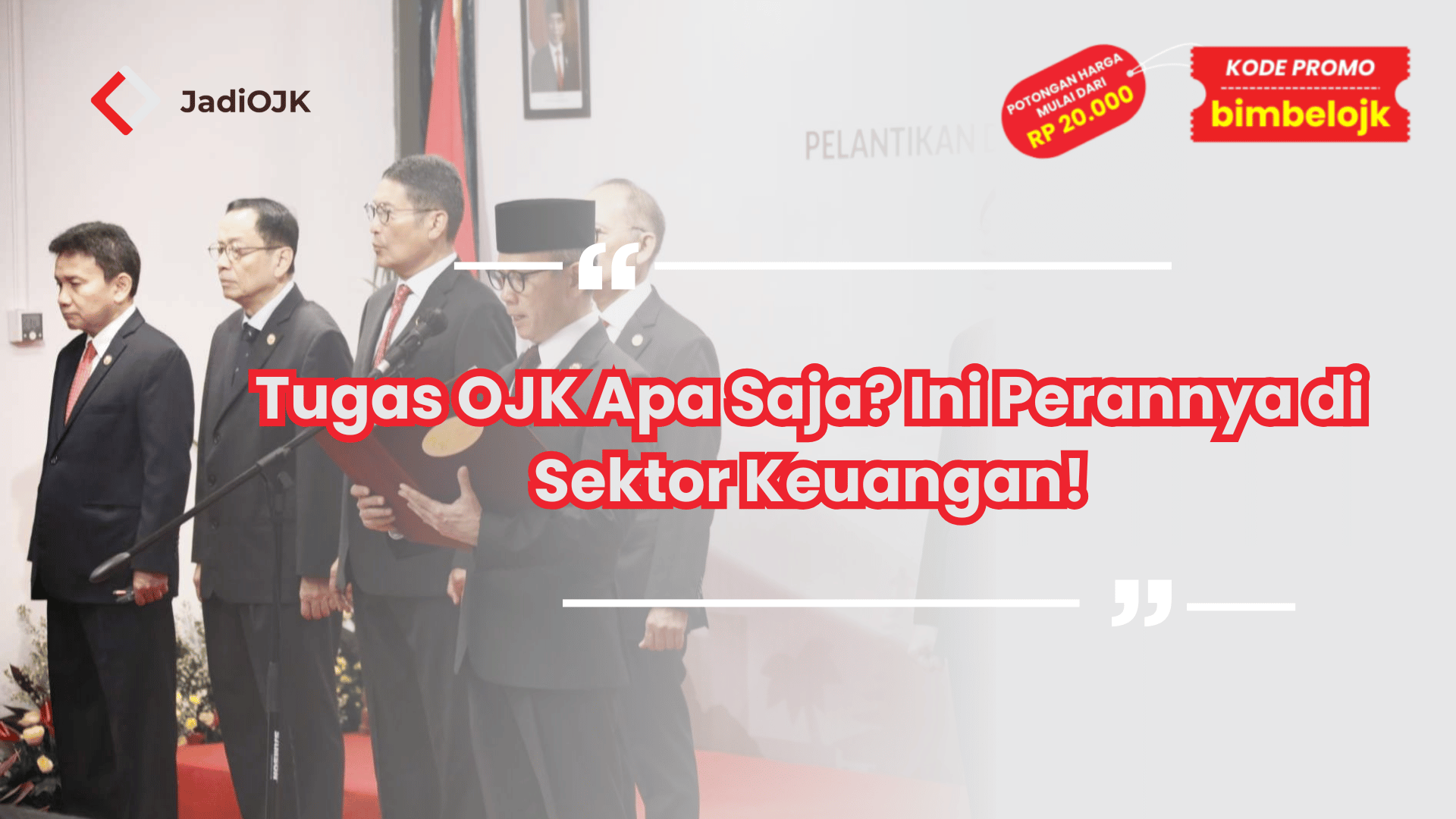 Tugas OJK Apa Saja? Ini Perannya di Sektor Keuangan!