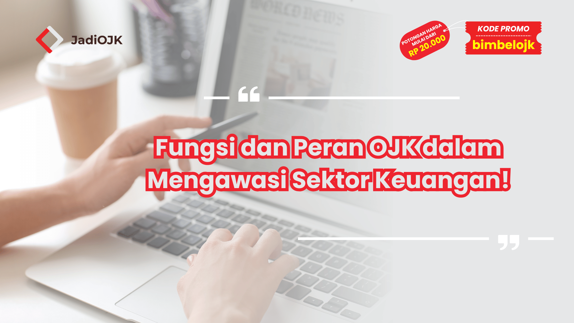 Fungsi dan Peran OJK dalam Mengawasi Sektor Keuangan!