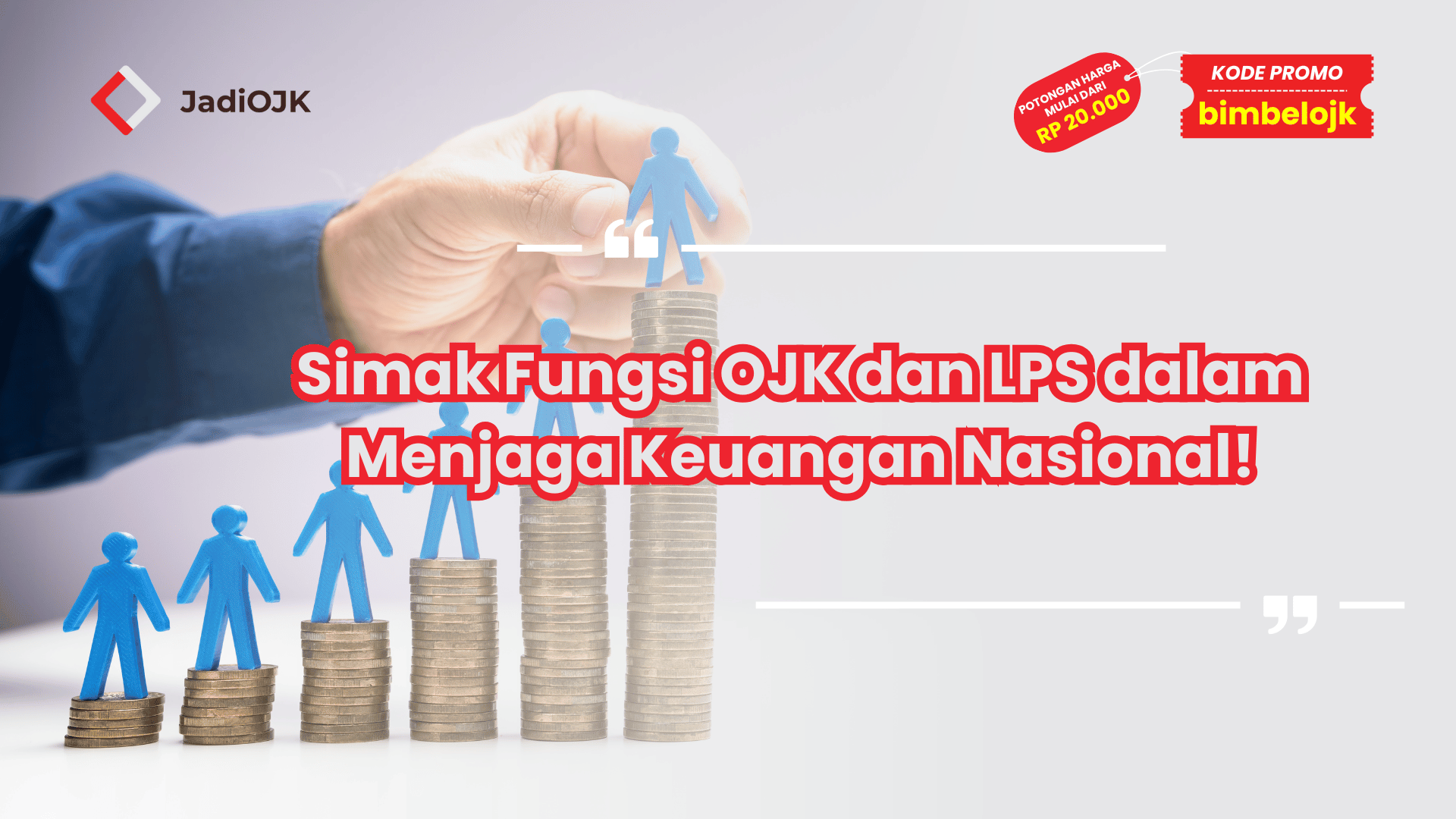 Simak Fungsi OJK dan LPS dalam Menjaga Keuangan Nasional!