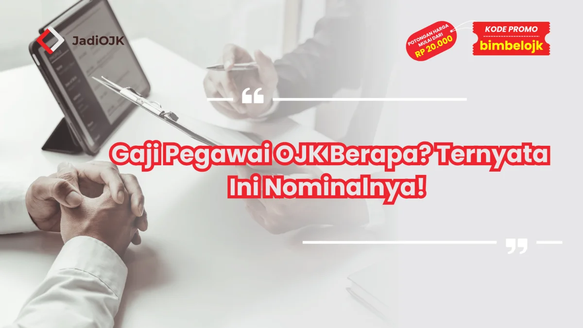 Gaji Pegawai OJK Berapa? Ternyata Ini Nominalnya!