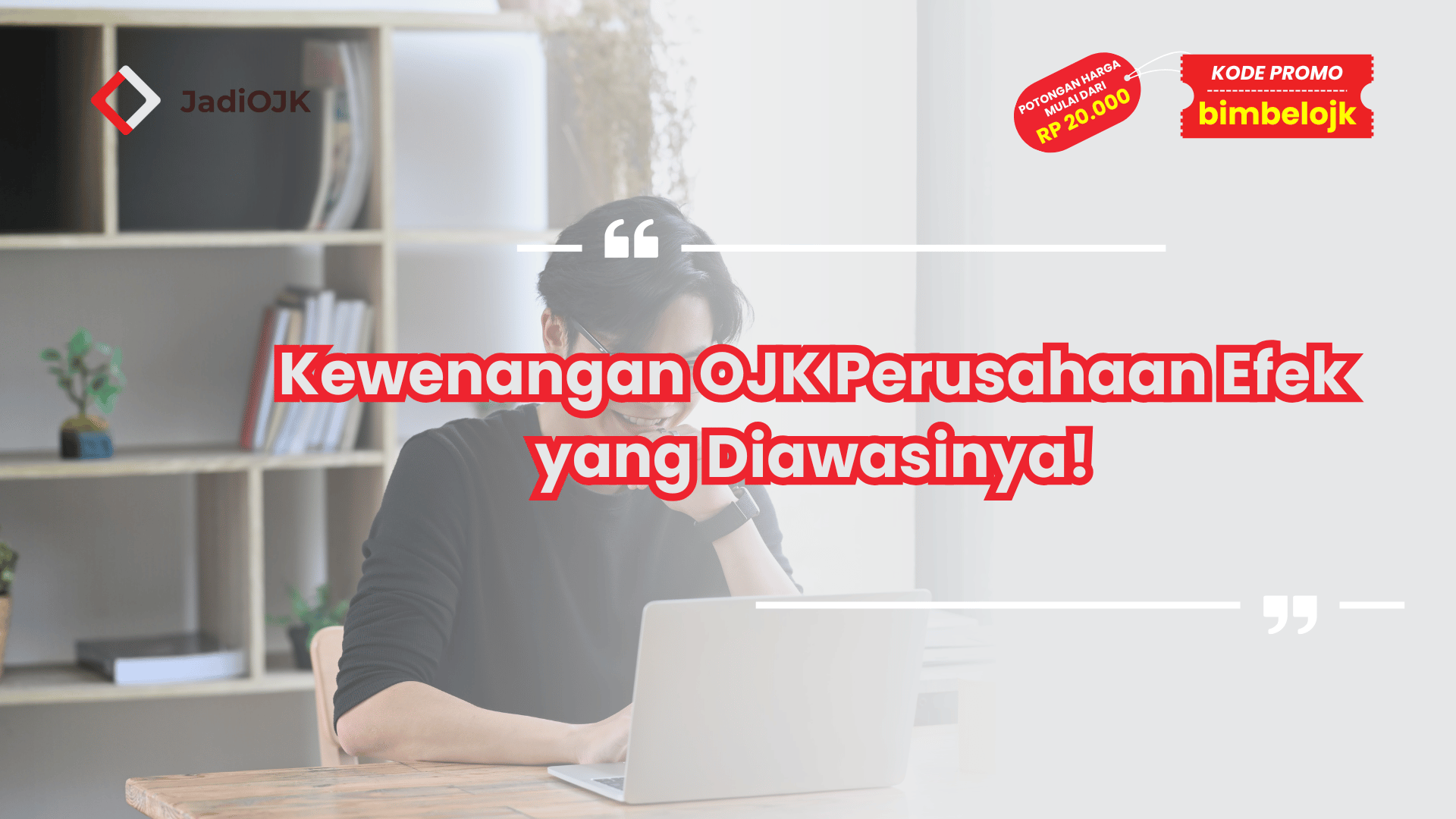 Kewenangan OJK Perusahaan Efek yang Diawasinya!