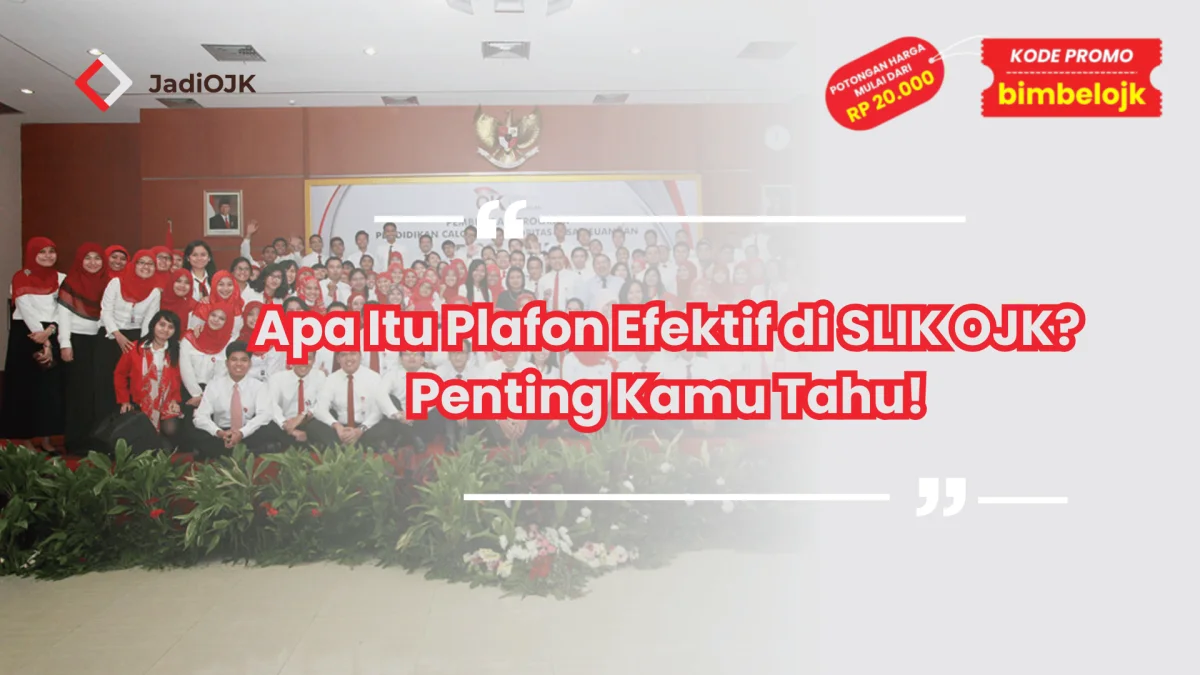 Apa Itu Plafon Efektif di SLIK OJK? Penting Kamu Tahu!