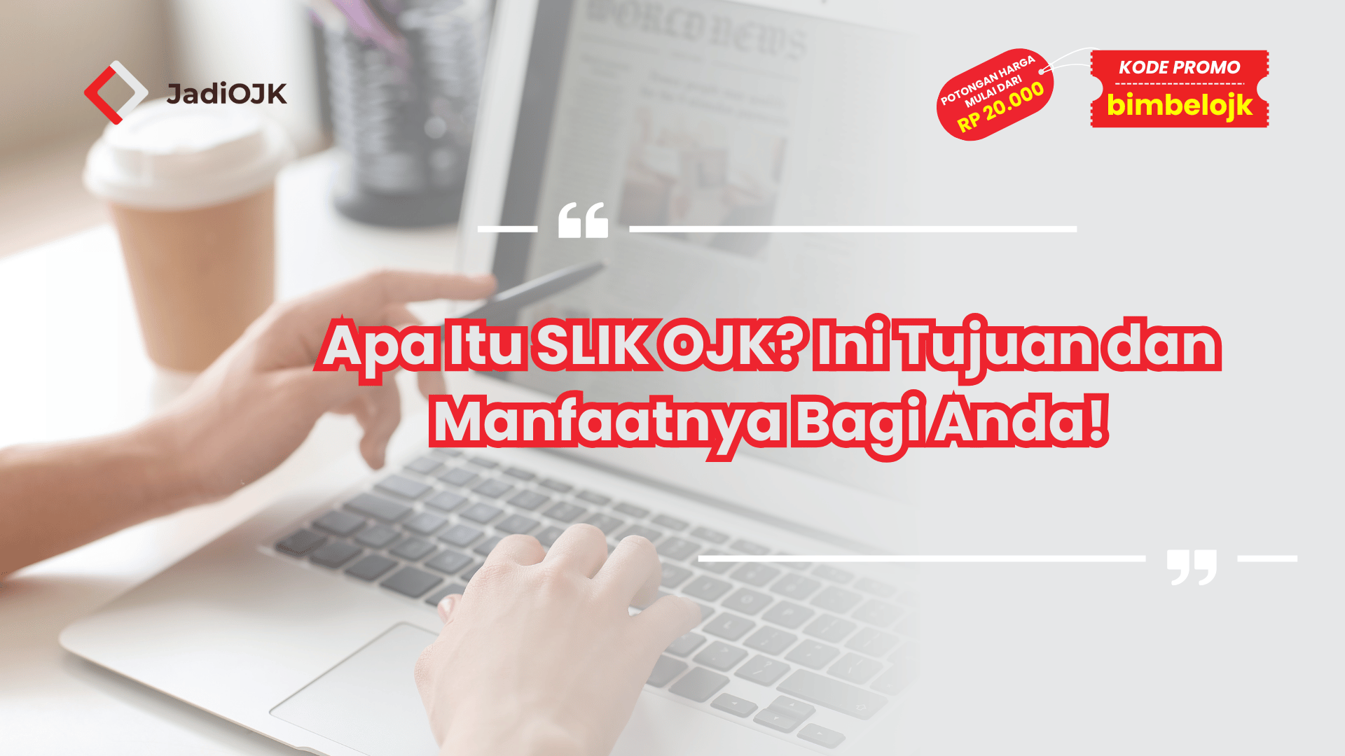 Apa Itu SLIK OJK? Ini Tujuan dan Manfaatnya Bagi Anda!