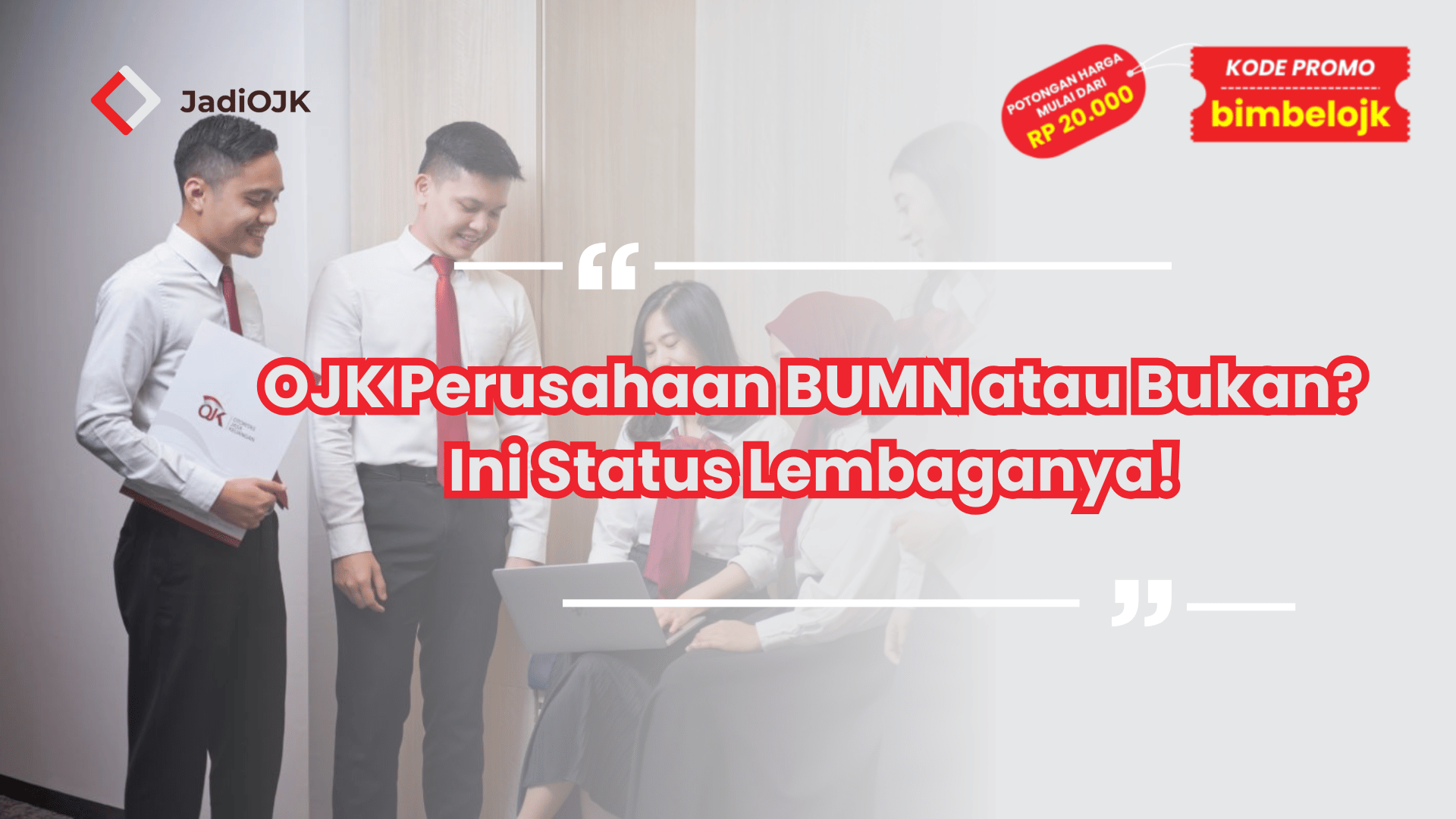OJK Perusahaan BUMN atau Bukan? Ini Status Lembaganya!
