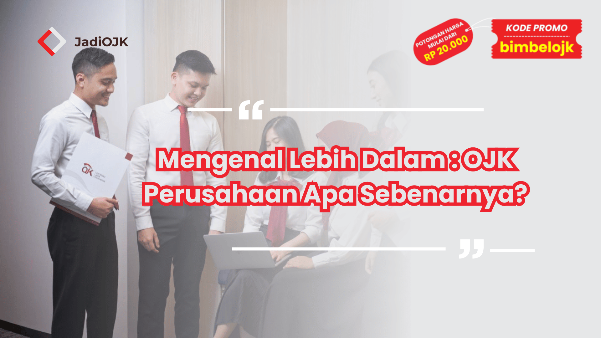 Mengenal Lebih Dalam : OJK Perusahaan Apa Sebenarnya?