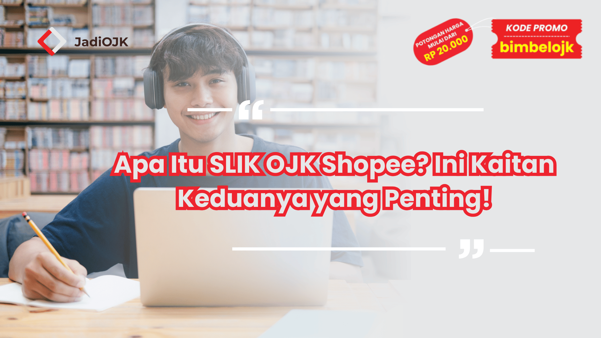 Apa Itu SLIK OJK Shopee? Ini Kaitan Keduanya yang Penting!