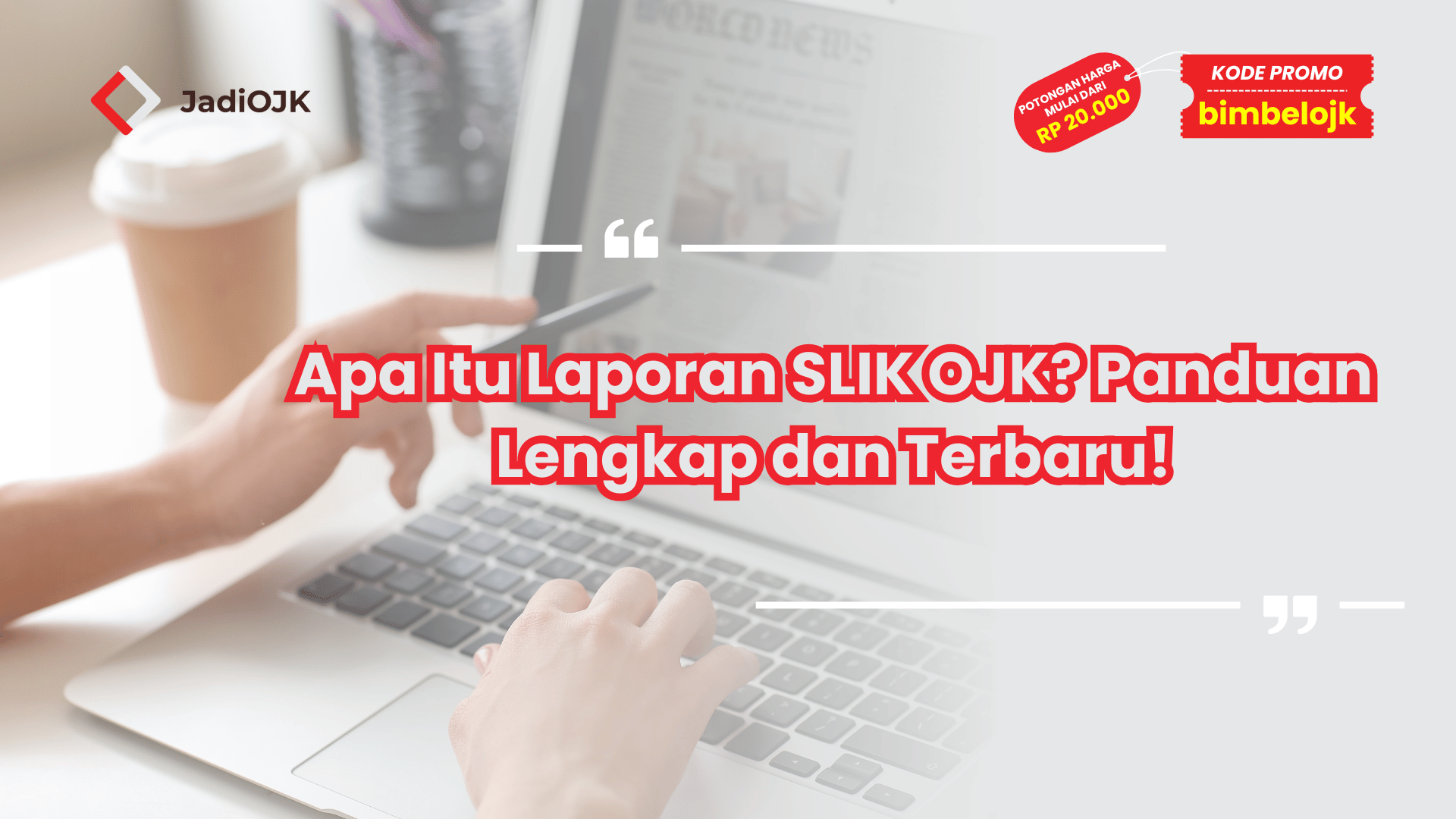 Apa Itu Laporan SLIK OJK? Panduan Lengkap dan Terbaru!