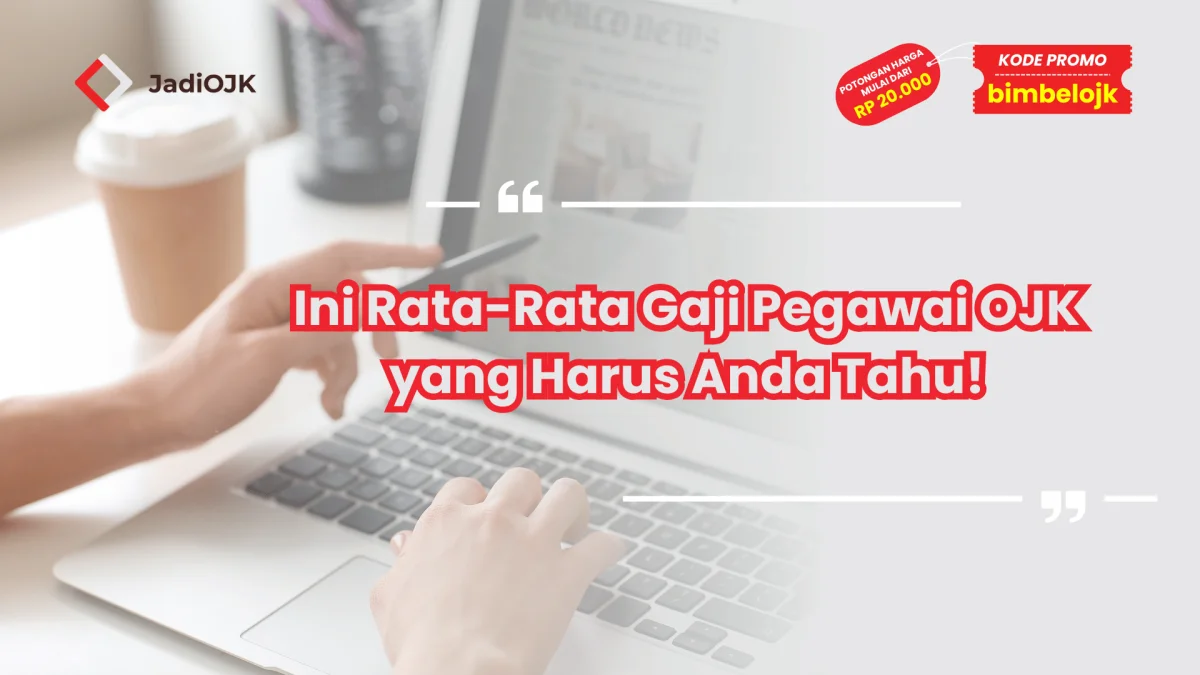 Ini Rata-Rata Gaji Pegawai OJK yang Harus Anda Tahu!