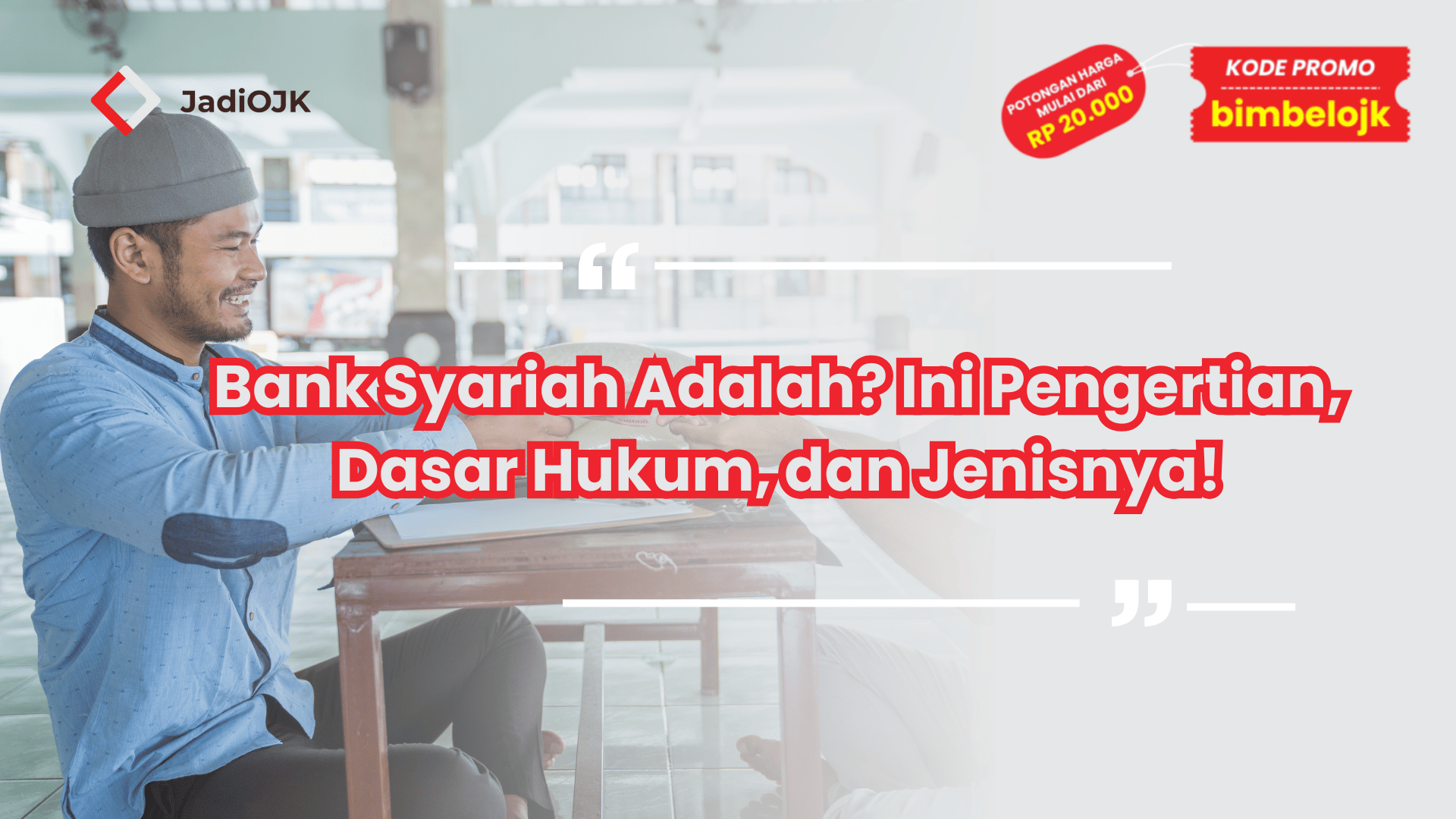 Bank Syariah Adalah? Ini Pengertian, Dasar Hukum, dan Jenisnya!