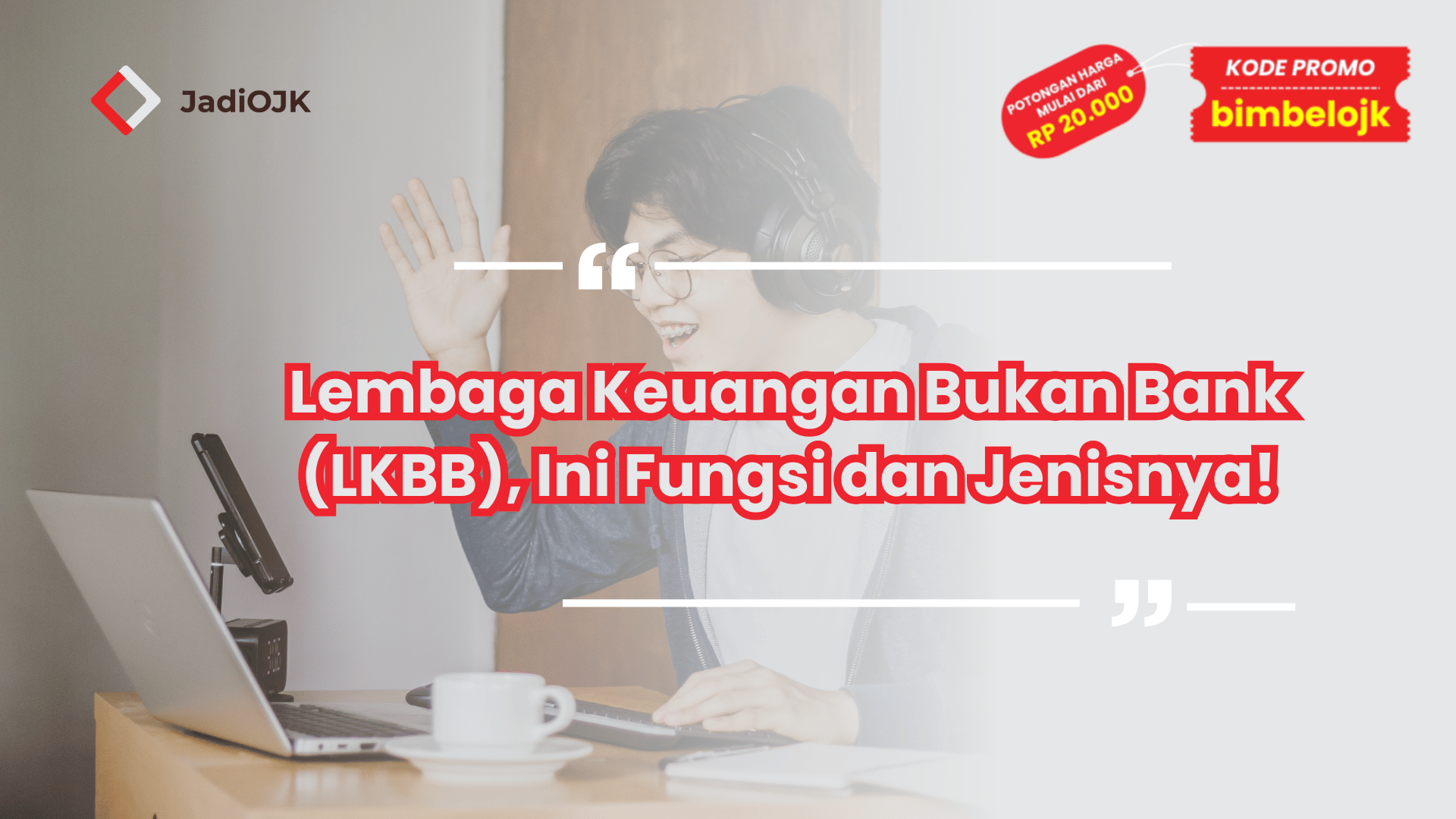 Lembaga Keuangan Bukan Bank (LKBB), Ini Fungsi dan Jenisnya!