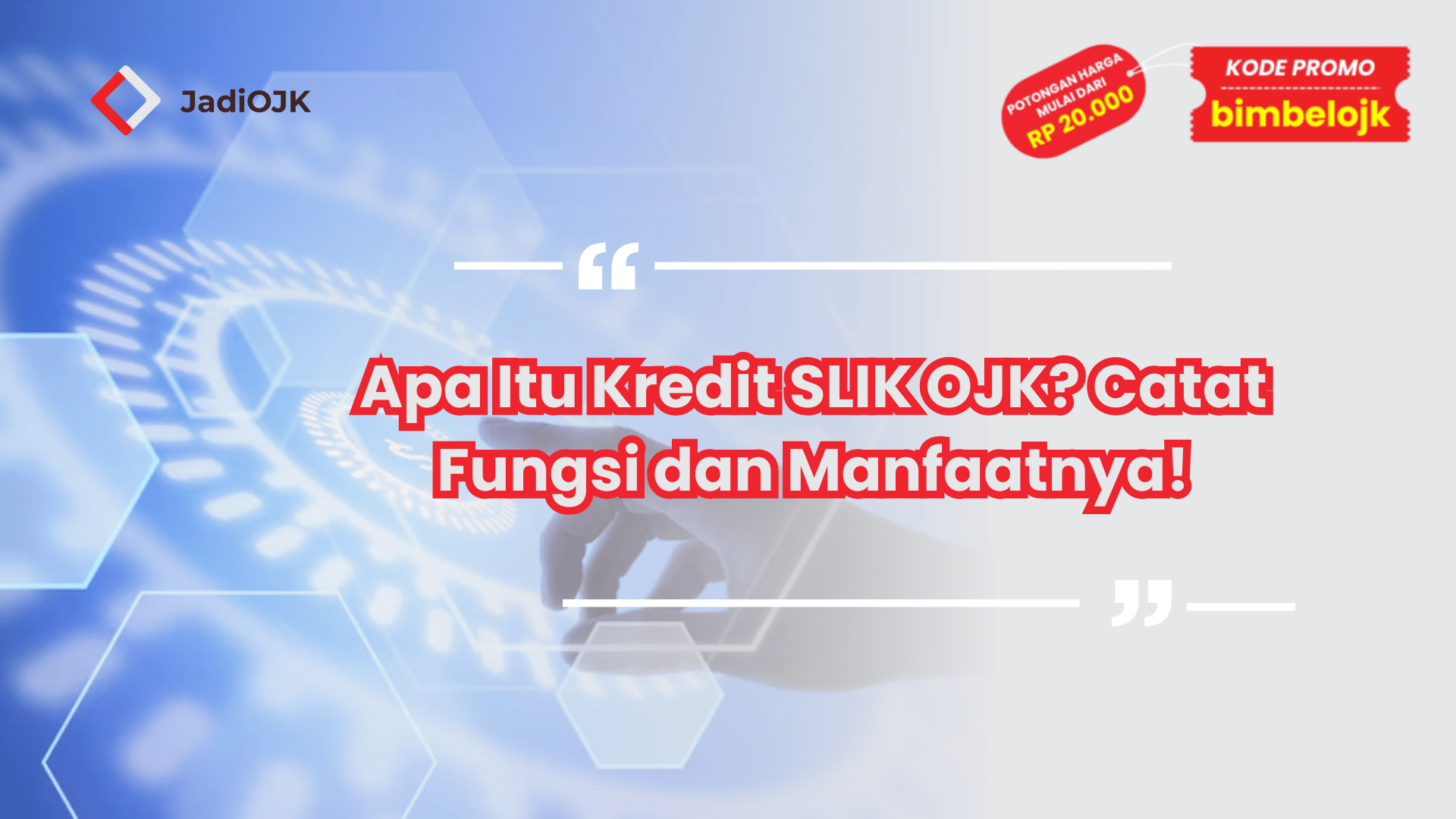 Apa Itu Kredit SLIK OJK? Catat Fungsi dan Manfaatnya!