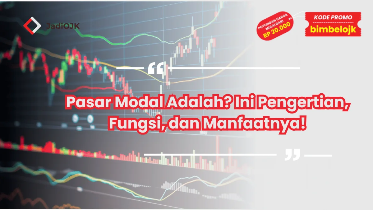 Pasar Modal Adalah? Ini Pengertian, Fungsi, dan Manfaatnya!