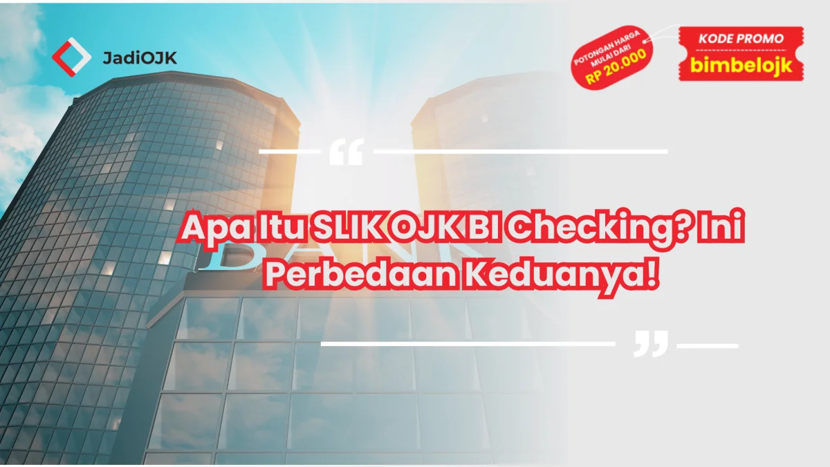 Apa Itu SLIK OJK BI Checking? Ini Perbedaan Keduanya!