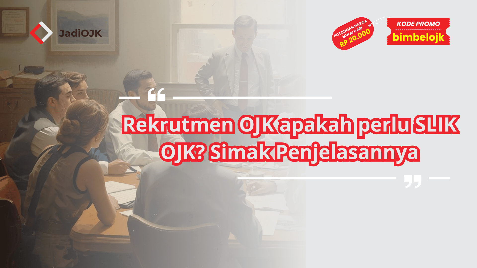 Rekrutmen OJK apakah perlu SLIK OJK
